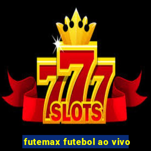 futemax futebol ao vivo